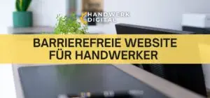 Bild zum Blogbeitrag: Barrierefreie Website für Handwerker